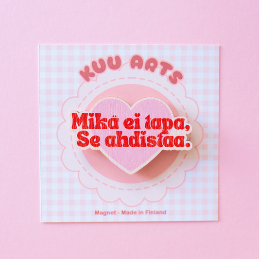 Mikä ei tapa, se ahdistaa | Puinen magneetti